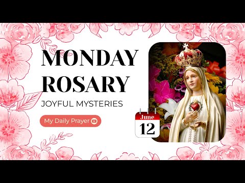 THE HOLY ROSARY MONDAY | JUNE 12, 2023 🌺 JOYFUL MYSTERIES  🌺 CONNECT WITH GOD EVERYDAY