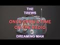 THE TREWS - DREAMING MAN { Radio Studio Recording  }