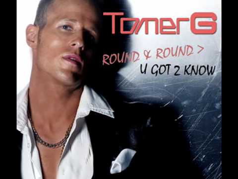 TOMER G - Round & Round - U Got 2 Know