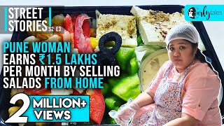 Pune Woman Earns ₹1.5 Lakhs Per Month By Selling Salads From Home |Street Stories S2 EP3| CurlyTales