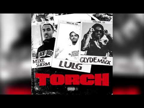 Mike Sherm x Lul G x Clyde The Mack-Torch (Prod. By Jem & HerbmadeThisBeat)