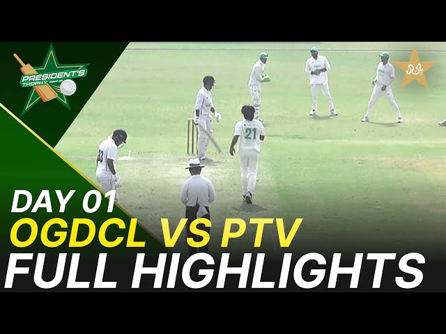 Full Highlights | OGDCL vs PTV | President Trophy | D 1 | UBL Sports Complex Karachi | M2V1K