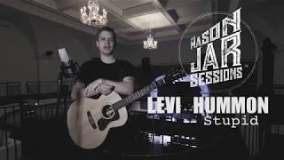 Levi Hummon - Mason Jar Session - Stupid