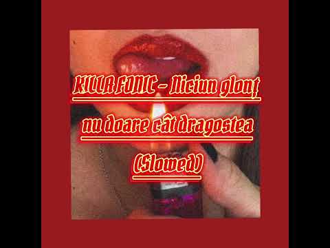 KILLA FONIC - Niciun glonț nu doare cât dragostea (Slowed)