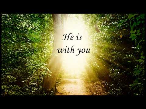 He Is With You