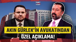 Başsavcı Akın Gürlek'in Avukatından Özel Açıklama! Avukat Cem Kaya Tek