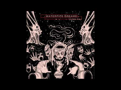 Yung.Raj - WaterPipe Dreams