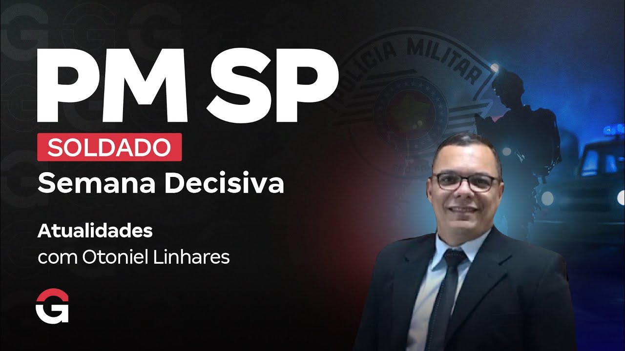 Concurso PM SP Soldado: Semana Decisiva | Atualidades com Otoniel Linhares