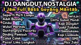 Download lagu DJ Remix Dangdut Lawas Nonstop 1 Jam Full Bass | Seperti Mati Lampu, Aduh Buyung, Cindai, Seroja mp3