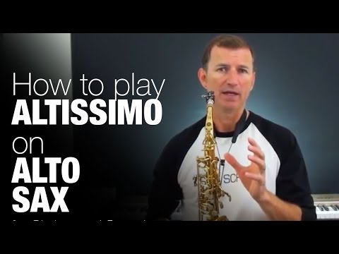 How to play Altissimo Notes on Alto Sax Free online saxophone lesson from Sax School Video