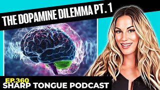The Dopamine Dilemma | Jessimae Peluso | Sharp Tongue Podcast Ep. 360