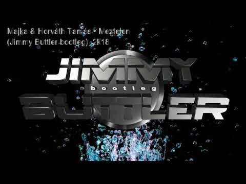 Majka & Horváth Tamás - Meztelen  (Jimmy Buttler bootleg) 2k18