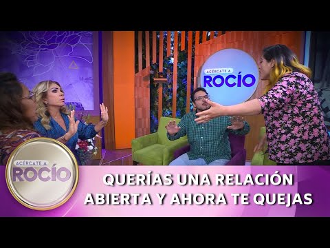 Querías una relación abierta y ahora te quejas | Programa 6 de octubre del 2023 | Acércate a Rocío