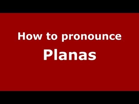 How to Pronounce Planas - PronounceNames.com