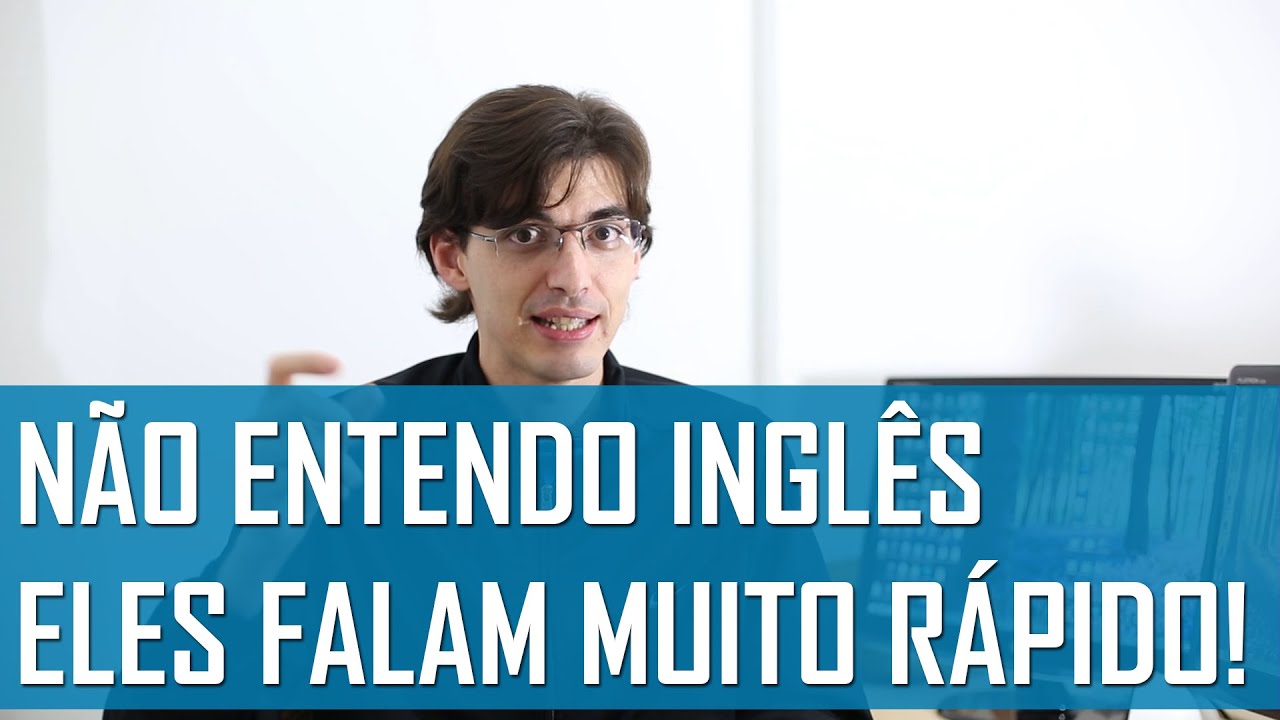 Não Entendo Inglês, Eles Falam Muito Rápido! | Mairo Vergara