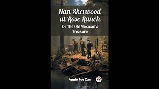 Nan Sherwood at Rose Ranch Or The Old Mexican's Treasure