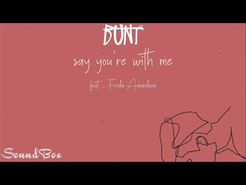 BUNT. feat. Frida Amundsen - Say You're With Me