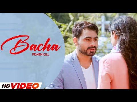 Bacha (HD Video) | Prabh Gill | Jaani | B Praak | New Punjabi Songs 2024 | Latest Punjabi Songs 2024