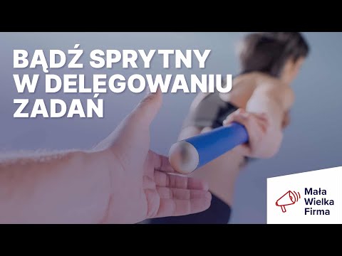 Jak ułatwić sobie delegowanie zadań