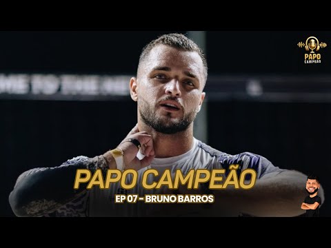 PAPO CAMPEÃO #07 - BRUNO BARROS