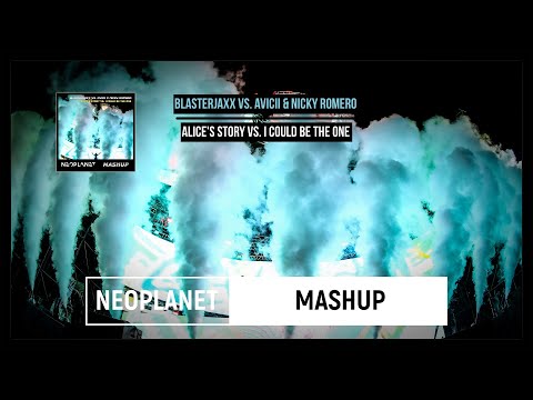 Blasterjaxx vs. Avicii & Nicky Romero-Alice's Story vs. I Could Be The One (NEOPLANET Mashup)