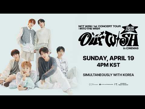 NCT WISH 1st CONCERT TOUR 'INTO THE WISH  Our WISH' ENCORE IN CINEMAS | 19 April di Bioskop