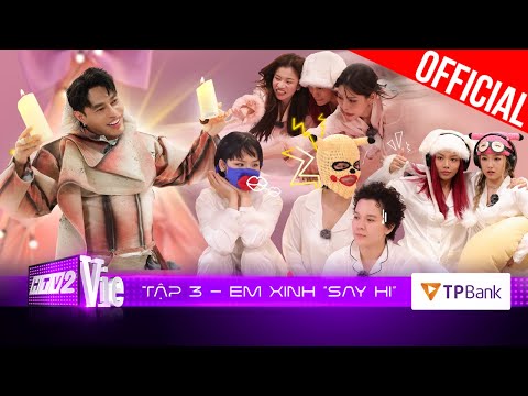 Em Xinh Say Hi Tập 3: Đại chiến lập đội với màn đấu trí nghẹt thở, Dương Lâm đối đầu thế hệ cợt nhả