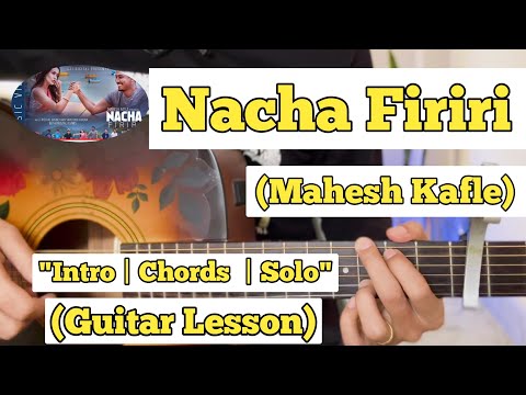 NACHA FIRIRI - Mahesh Kafle | Guitar Lesson | Intro & Chords | (With Tab)