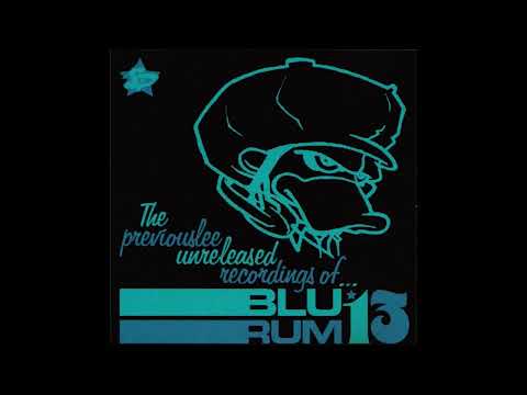 Blu Rum 13 - The Previouslee Unreleased Recordings Of... (Full Album) (1999)