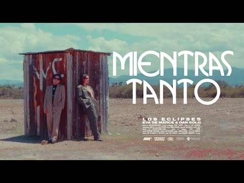Los Eclipses (Eva de Marce & Dan Solo)  - Mientras Tanto