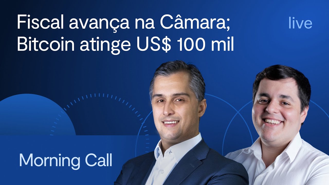 Fiscal avança na Câmara; Bitcoin atinge US$ 100 mil  - Morning Call BTG Pactual