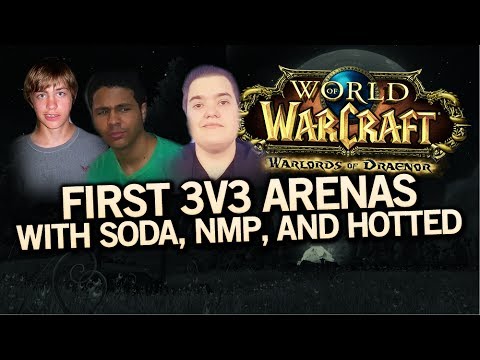 Warlords of Draenor Beta - First 3v3 Arenas with Sodapoppin,Nmp & Hotted
