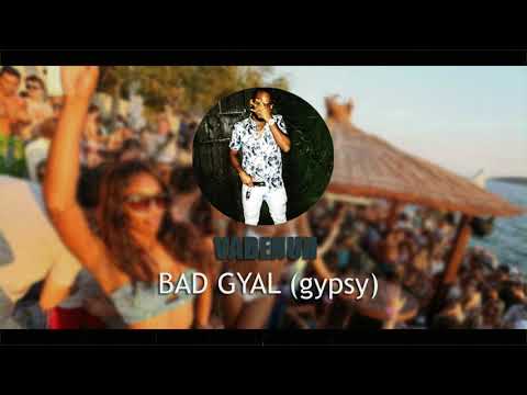 VADENUH - Bad Gyal (gypsy)