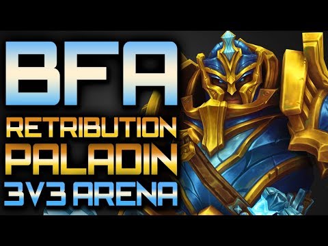 Ret Paladin BFA: 3V3 Arena PVP (BFA Ret PvP)