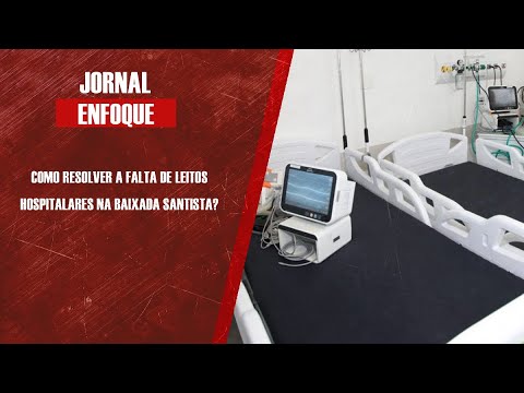 Como resolver a falta de leitos hospitalares na Baixada Santista?