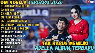 Download lagu OM ADELLA | TAK HARUS MEMILIKI - DELIMA - GELAS RETAK - BUNGA DAHLIA || FULL ALBUM TERBARU 2026 mp3 Download lagu OM ADELLA | TAK HARUS MEMILIKI - DELIMA - GELAS RETAK - BUNGA DAHLIA || FULL ALBUM TERBARU 2026 mp3