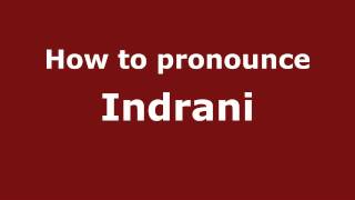 How to pronounce Indrani