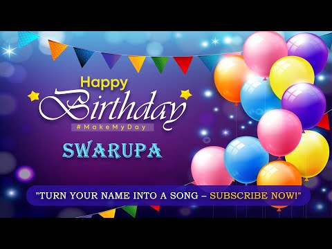 SWARUPA Happy Birthday Song  🎉 | Custom Birthday Wishes | Special Birthday Song | #MakeMyDay