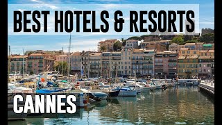 Best Hotels and Resorts in Cannes, France