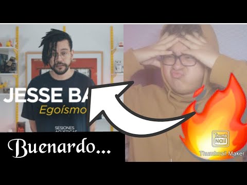 REACCIONO a Jesse Baez por PRIMERA VEZ || EGOISMO, VA Y VIENE ( ES MUY BUENO!)