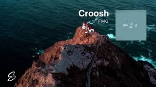 Croosh - FMG
