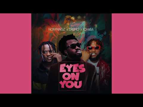 NonyKingz - Eyes On You (feat. Dremo & Ichaba) [Official Audio] |G46 AFRO BEATS