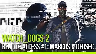 Watch Dogs 2 - Remote Access #1: Marcus & Dedsec