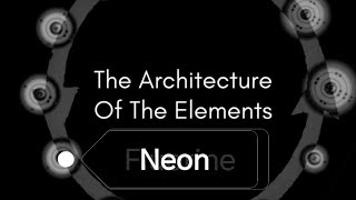The Architecture of the Elements - Part 9 - Neon