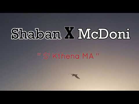 Shaban x Mcdoni - S'kthena Ma
