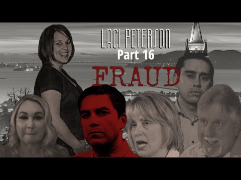 Laci Peterson Part 16 Fraud