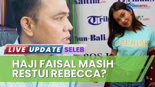 Jawaban Haji Faisal Soal Restui Hubungan Fadly-Rebecca Klopper Setelah Muncul Kasus Video Syur