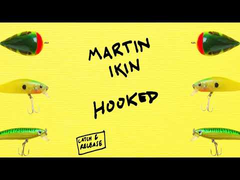 Martin Ikin - Hooked [Catch And Release]