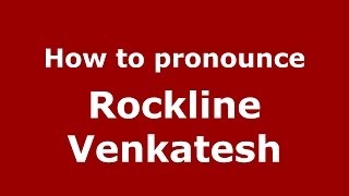 How to pronounce Rockline Venkatesh