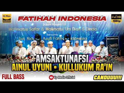 AMSAKTUNAFSI • AINUL UYUNI • KULLUKUM RA'IN || Fatihah Indonesia || Full Bass
